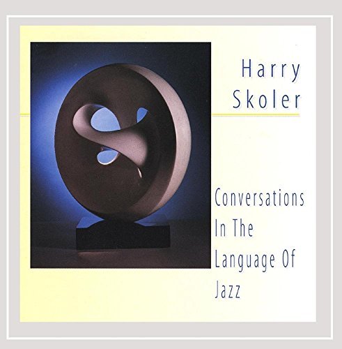 Harry Skoler/Conversations In The Language Of Jazz